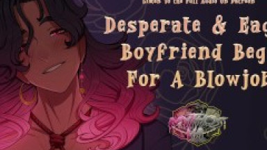 Stressed Out BF Begs For A BlowJob | [M4F] [Msub] [BFE] [Male Moaning] ASMR Audio Roleplay